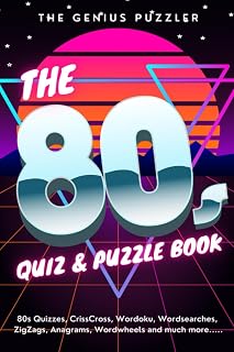 The 80's Quiz and Puzzle Book: The Ultimate Eighties Challenge. Themed Quizzes, Wordsearches, ZigZags, CrissCross, Wordoku, Picross, Wordwheels, and much more.