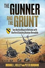 The Gunner and the Grunt: Two Boston Boys in Vietnam with the First Cavalry Division Airmobile
